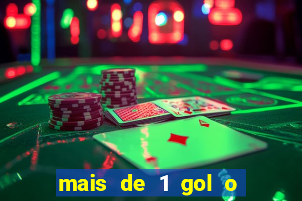 mais de 1 gol o que significa