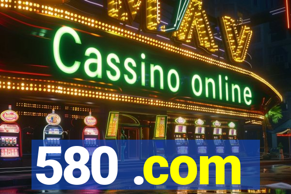 580 .com