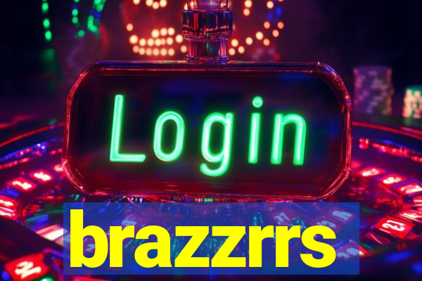 brazzrrs