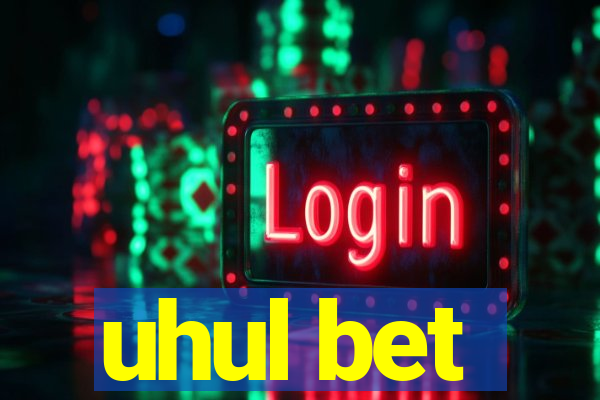 uhul bet
