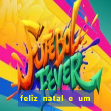 feliz natal e um próspero ano novo 2024 frases
