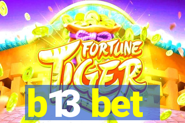 b13 bet