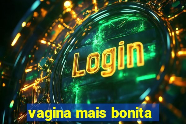 vagina mais bonita