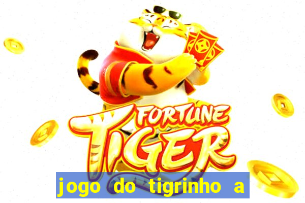 jogo do tigrinho a partir de r$ 1
