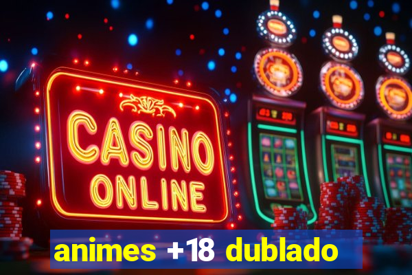 animes +18 dublado