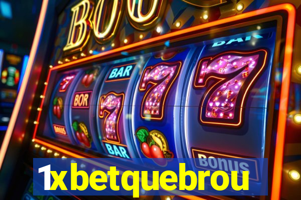 1xbetquebrou