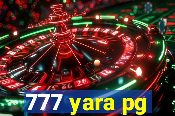 777 yara pg