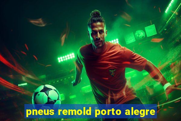 pneus remold porto alegre