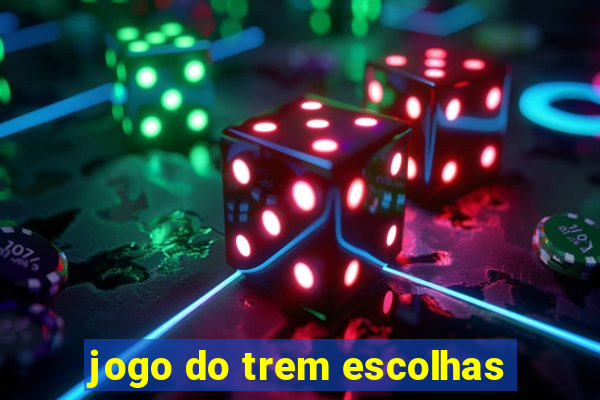 jogo do trem escolhas