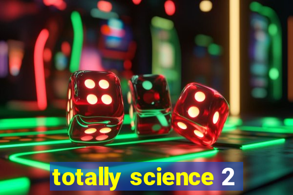 totally science 2