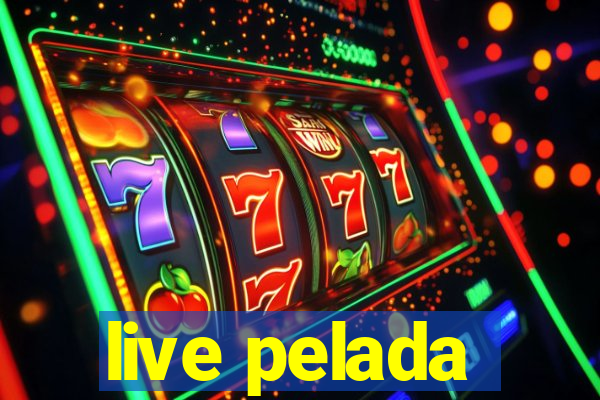 live pelada