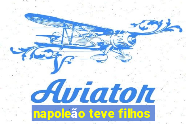 napoleão teve filhos