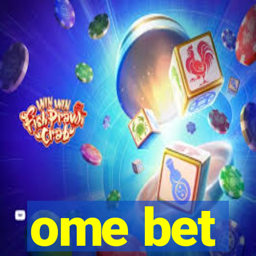 ome bet