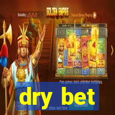 dry bet