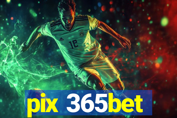 pix 365bet