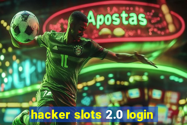 hacker slots 2.0 login