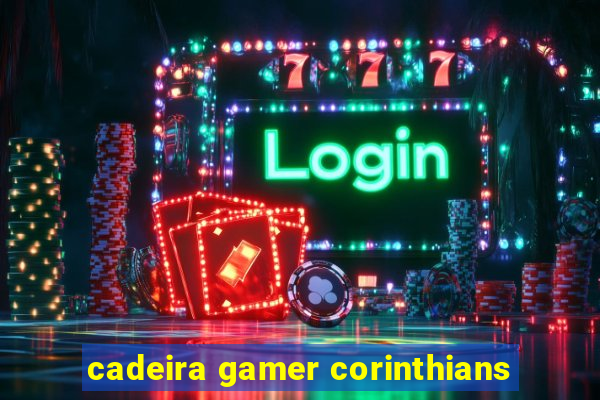 cadeira gamer corinthians