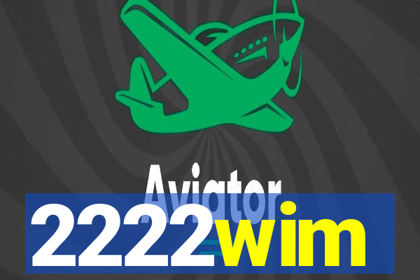 2222wim