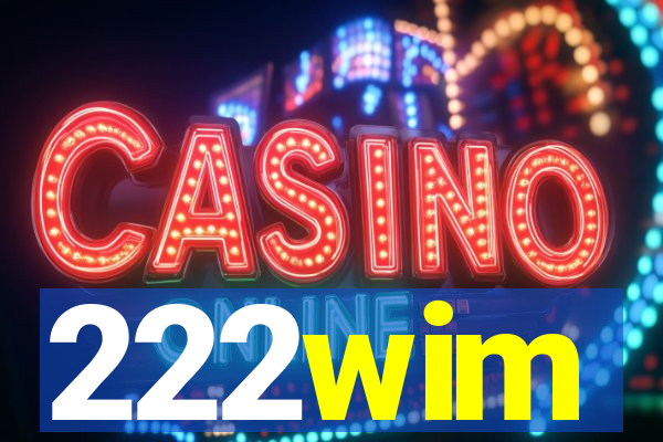 222wim