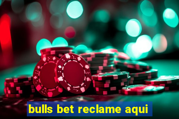 bulls bet reclame aqui