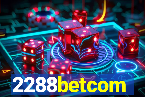 2288betcom