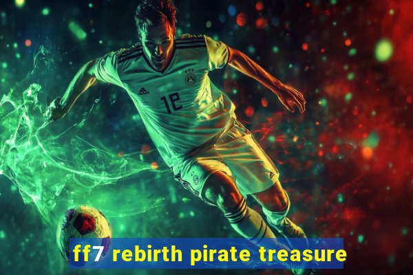 ff7 rebirth pirate treasure