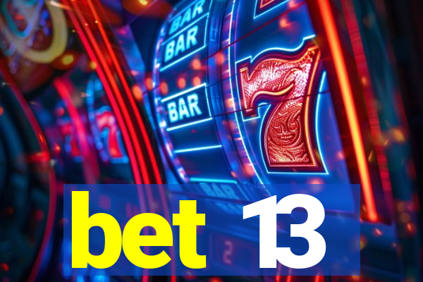 bet 13