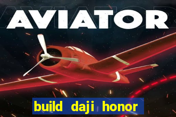 build daji honor of kings