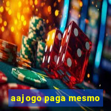 aajogo paga mesmo