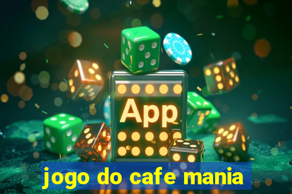 jogo do cafe mania