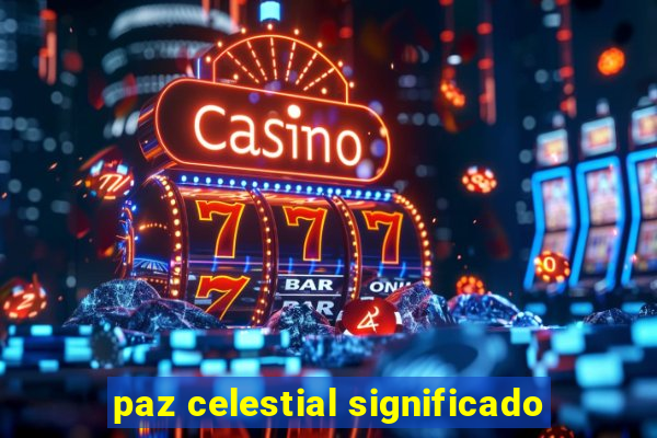 paz celestial significado