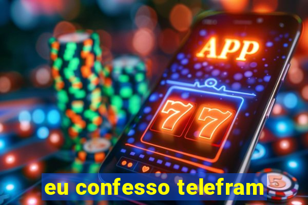 eu confesso telefram