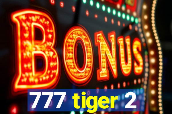 777 tiger 2