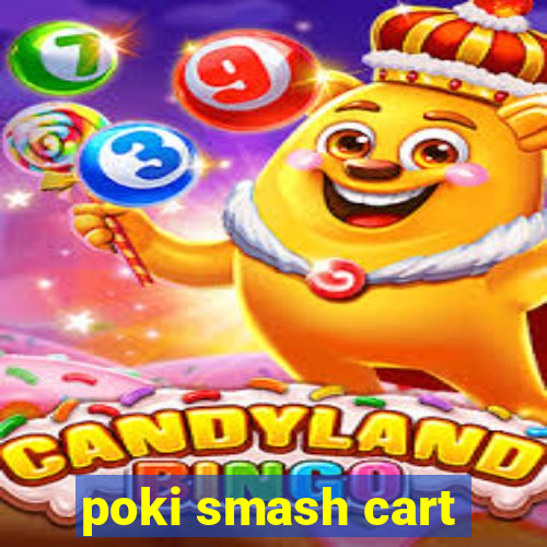 poki smash cart