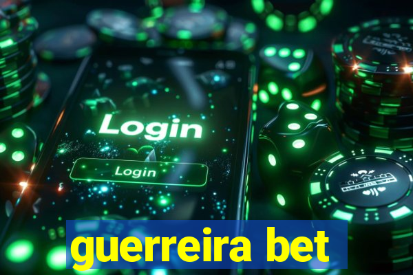 guerreira bet