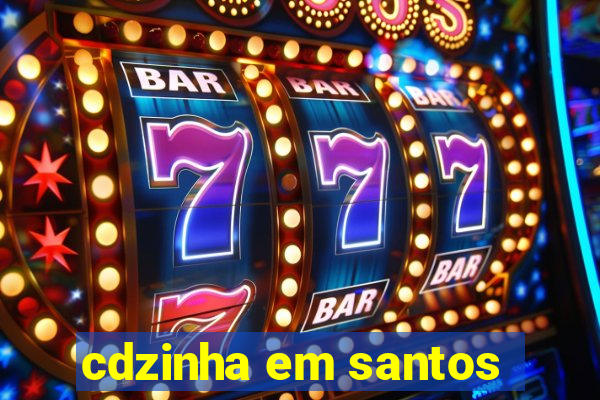 cdzinha em santos