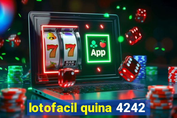 lotofacil quina 4242