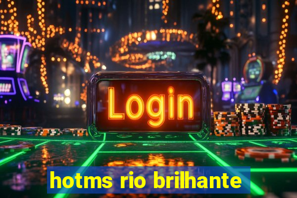 hotms rio brilhante