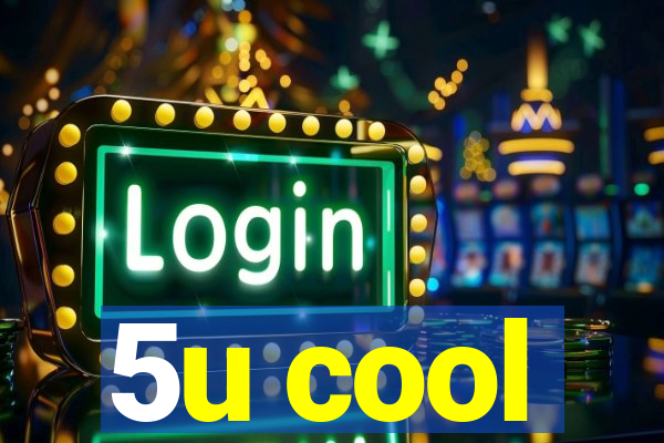 5u cool