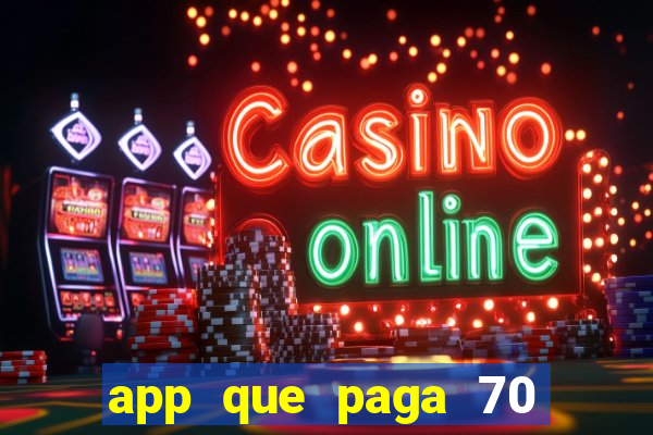 app que paga 70 reais para se cadastrar