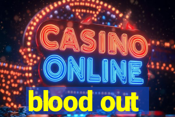 blood out
