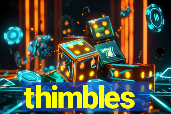 thimbles
