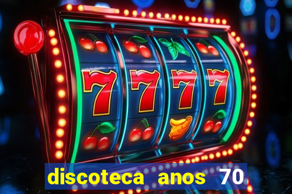 discoteca anos 70 80 90