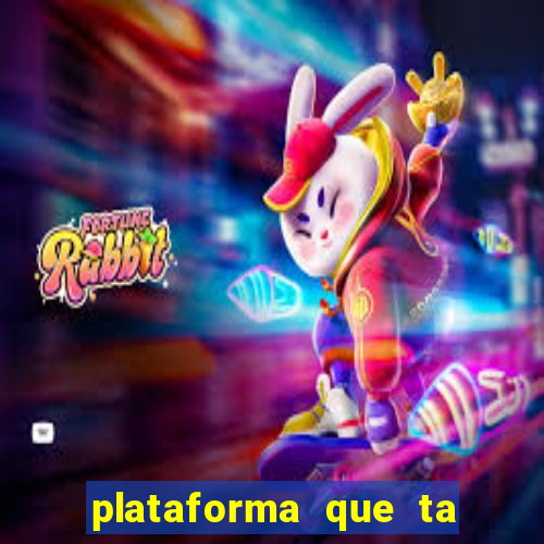 plataforma que ta pagando agora