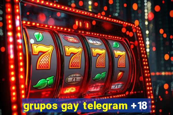 grupos gay telegram +18