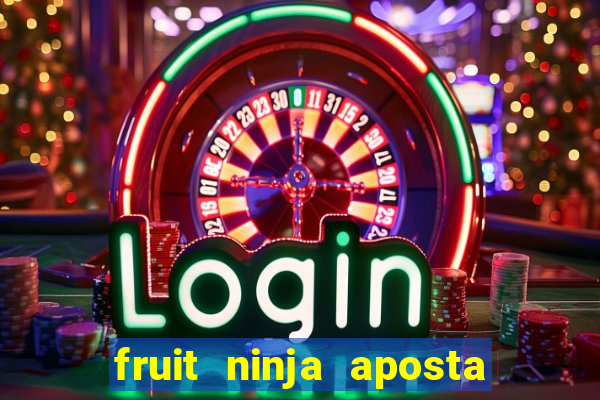 fruit ninja aposta 1 real