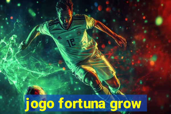 jogo fortuna grow