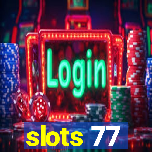 slots 77