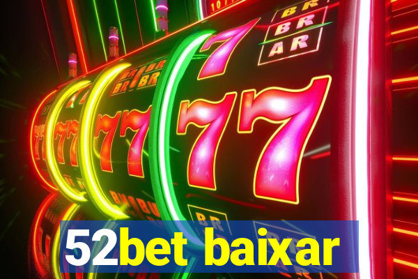 52bet baixar