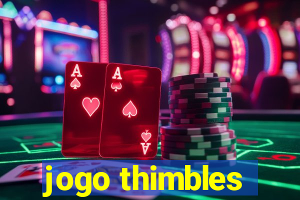 jogo thimbles